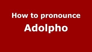 How to pronounce Adolpho
