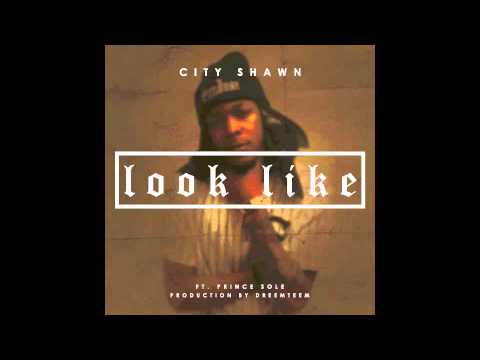 City Shawn ft. Prince Sole - Look Like [Prod. By Dreem Teem] [NEW 2014]