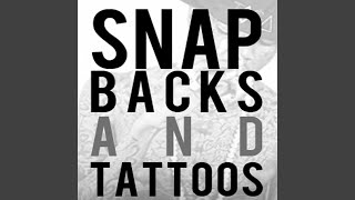 Snapbacks &amp; Tattoos