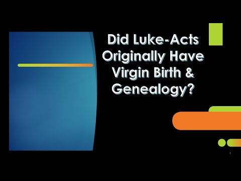 Was Luke's Geneology & Virgin Birth Added Much Later? Did Mary & Siblings think Jesus had gone mad?