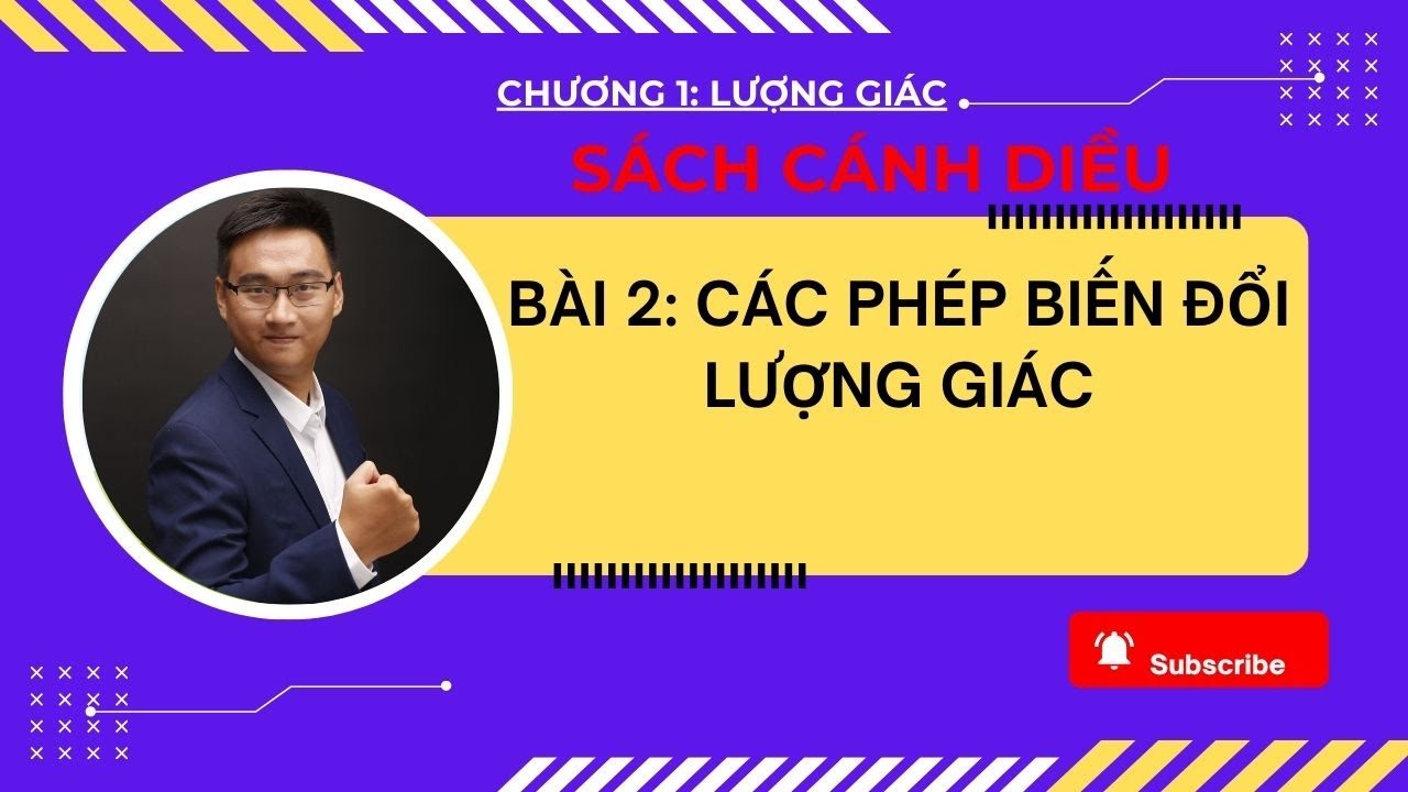 BÀI 2: CÁC PHÉP BIẾN ĐỔI LƯỢNG GIÁC