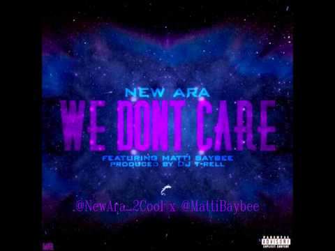 NewAra x Matti Baybee [ We Don't Care] Prod. DJ T-RELL