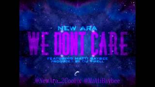 NewAra x Matti Baybee [ We Don't Care] Prod. DJ T-RELL