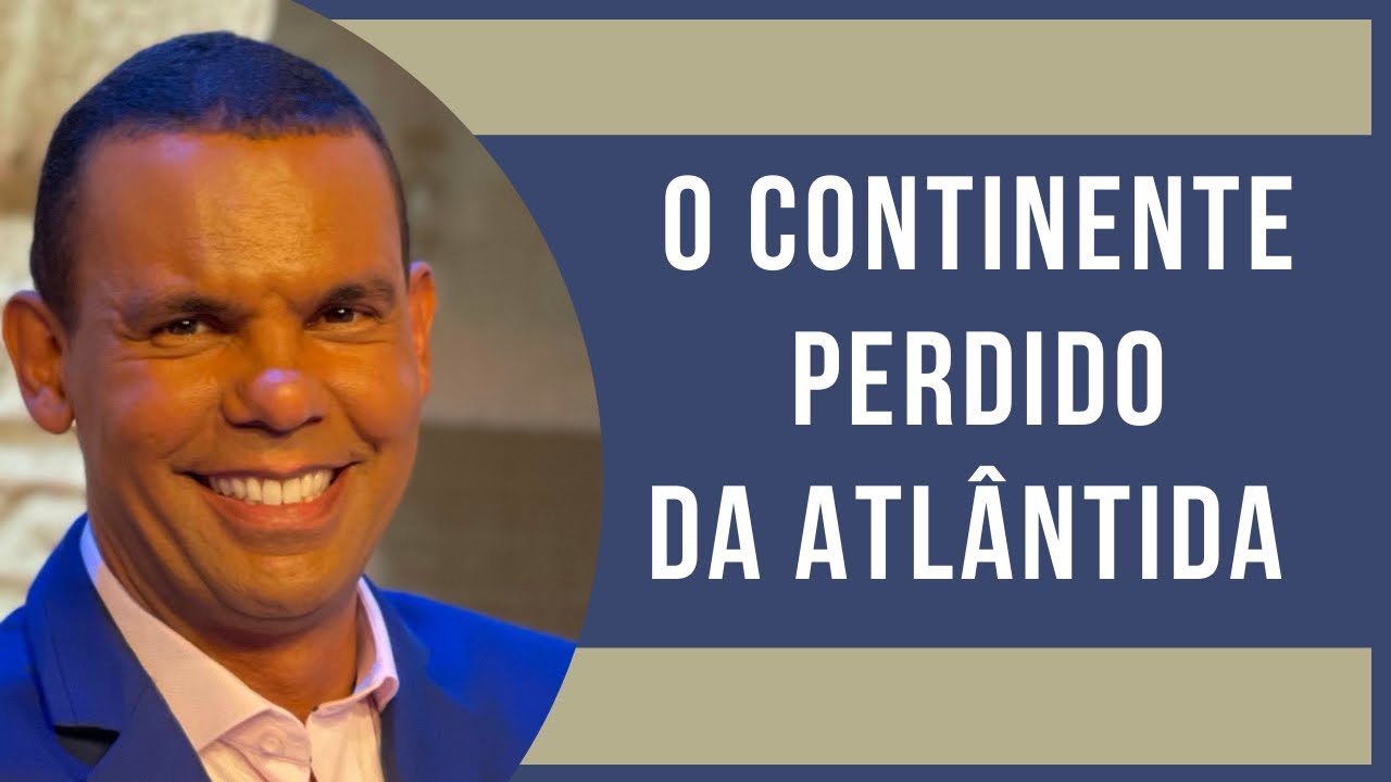 O CONTINENTE PERDIDO DE ATLÂNTIDA #RodrigoSilva