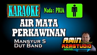 Download lagu AIR MATA PERKAWINAN Mansyur S KARAOKE Nada PRIA... mp3