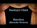 Destiny's Child - Emotion - Lyrics (Karaoke Version)