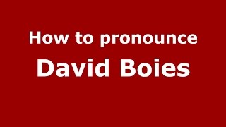 How to pronounce David Boies