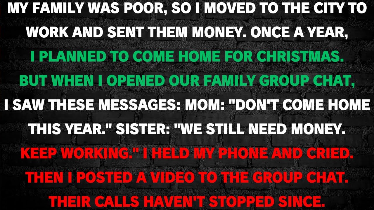 I sent a video to my family after they told me not to come home for Christmas.