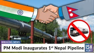 PM Modi Inaugurates 1st Nepal Pipeline