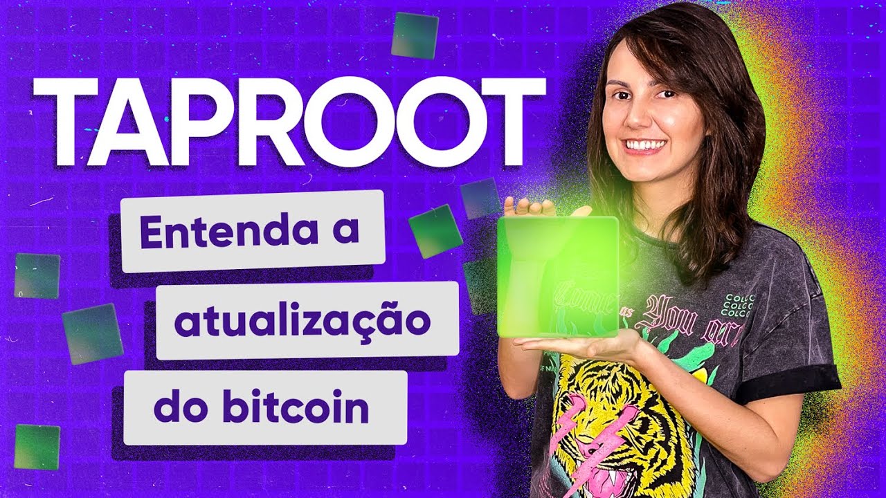O QUE É TAPROOT? Entenda a atualização do bitcoin e o que vai mudar no protocolo