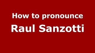 How to pronounce Raul Sanzotti