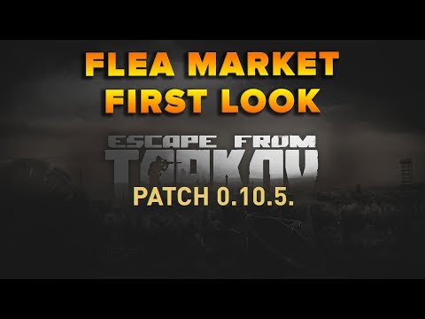 FLEA MARKET FIRST LOOK! PATCH 0.10.5 IS LIVE | Escape from Tarkov | TweaK