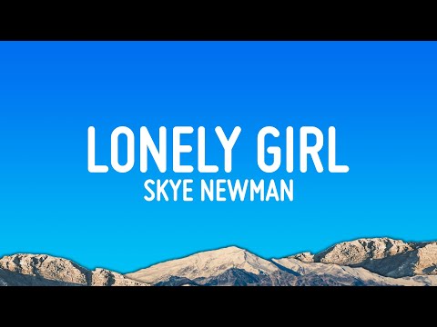 Skye Newman - Lonely Girl (Lyrics)