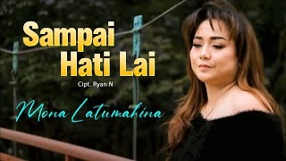 Download lagu SAMPAI HATI LAI - Mona Latumahina || Lagu Ambon mp3