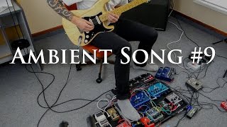 Ambient Guitar: Song #9 (Strymon BigSky/Soundscape/Looping/Boss ES-8)