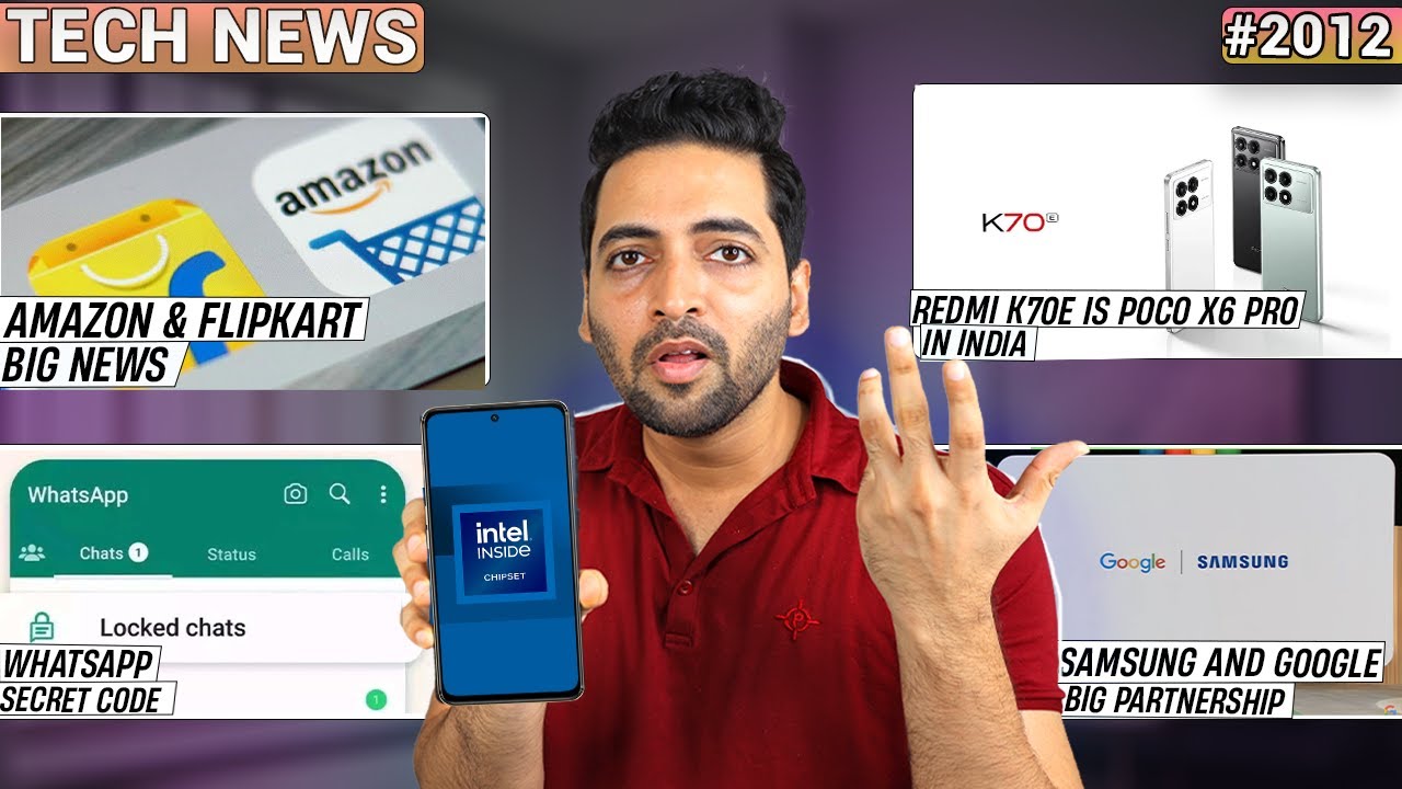 Amazon-Flipkart Big News,POCO X6 Pro India,WhatsApp Secret Code,Intel Mobile Chip,Samsung A55