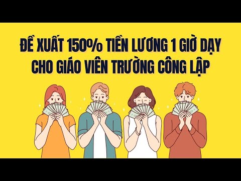 Đề xuất trả 150% tiền lương/giờ dạy thêm cho giáo viên mầm non, THCS, THPT công lập