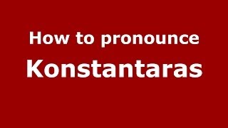 How to pronounce Konstantaras