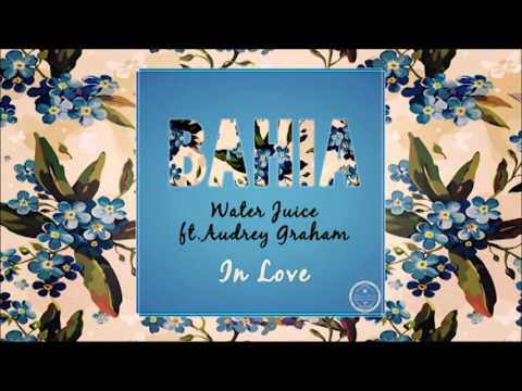 Water Juice ft. Audrey Graham - In Love (Original Mix)