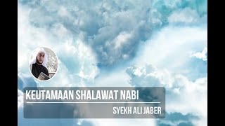 Download lagu KEUTAMAAN SHALAWAT NABI - Syekh Ali Jaber mp3