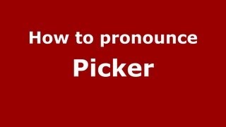 How to pronounce Picker