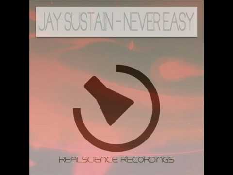 Jay Sustain   Never easy Pushkar & Jakopetz remix