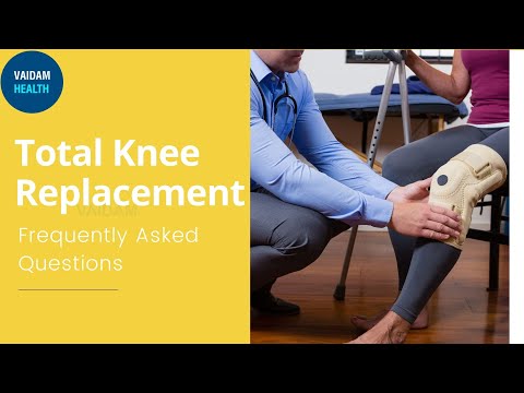 Total Knee Replacement - Frequently Asked Questions