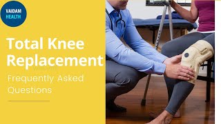 Total Knee Replacement - Frequently Asked Questions