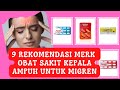 9 REKOMENDASI OBAT SAKIT KEPALA TERBAIK BISA UNTUK MIGREN YANG ORANG CARI