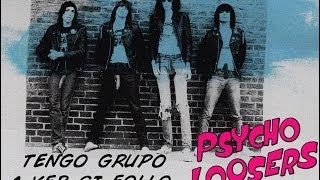 PSYCHO LOOSERS - TENGO GRUPO A VER SI FOLLO  (VIDEOCLIP OFICIAL)