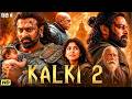 KALKI 2 Full Hindi Dubbed Movie Prabhash Sai Pallavi Amitabh Latest South Indian Movie 2026