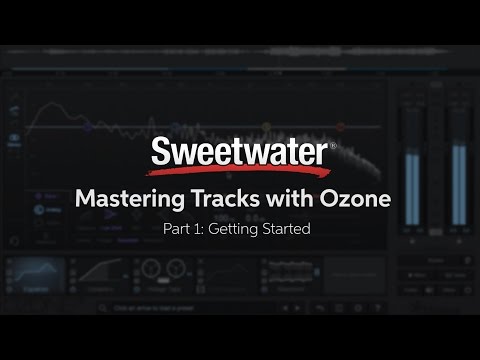 Mastering Tracks with iZotope Ozone: Getting Started (Part 1)