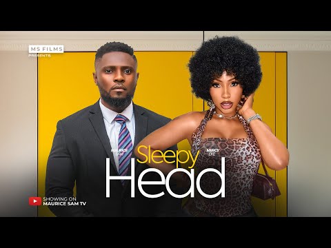 SLEEPY HEAD - MAURICE SAM, MERCY EKE, ISOKEN IGBINIGIE, 2025 Latest Full Nigerian Movie