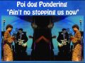 "Ain't no stopping us now" - Poi Dog Pondering - Live