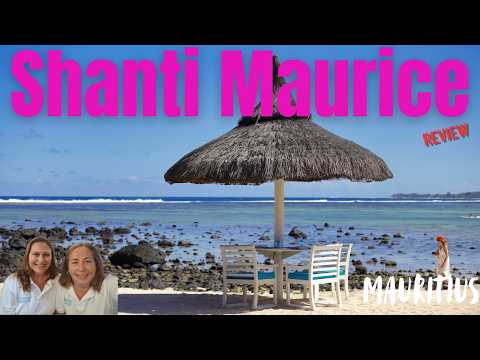 What Happens When You Stay at Shanti Maurice Mauritius for a WEEK?