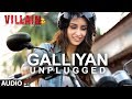 Galliyan Unplugged By Shraddha Kapoor Ek Villain Ankit Tiwari