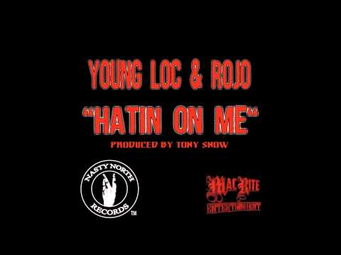 Young Loc & Rojo - Hatin On Me (Produced by Tony Snow)