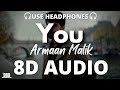 Armaan Malik - You (8D AUDIO) With Lyrics