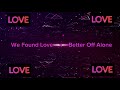 We Found Love X Better Off Alone Work Hard GIANNEX Edit