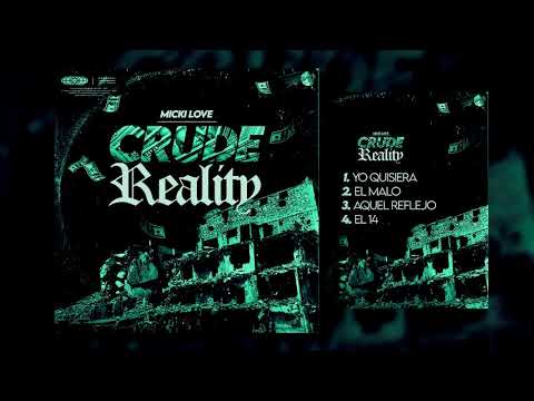 track1.yo quisiera - micki love x (PROD by . por los pibes inc) (CRUDE REALITY)