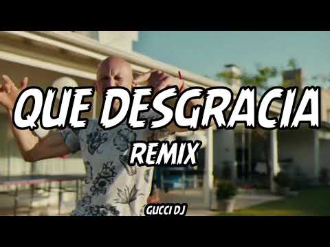 QUE DESGRACIA - BIG APPLE - GUCCI DJ (REMIX)