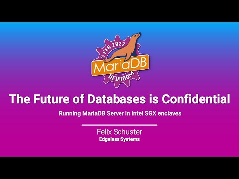 The future of databases is confidential - Felix Schuster - FOSDEM 2022