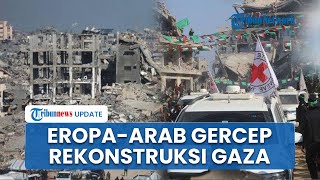 Rekonstruksi Gaza, Negara Eropa & AS hingga Arab Siap Gelontarkan Dana Capai Rp 1,16 Triliun