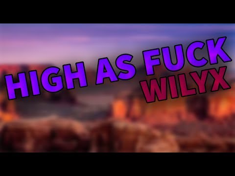 Wilyx - High As F*ck