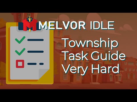 Township Task Guide Hard Tasks Melvor Idle Reupload