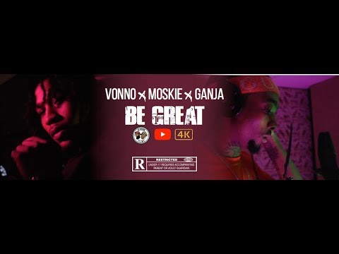 VONNO X MOSKIE X GANJA  Be Great (LB VISION Production)