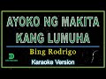 Bing Rodrigo Ayoko Nang Makita Kang Lumuha Karaoke Lyrics