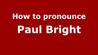 How to pronounce Paul Bright