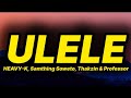 HEAVY K Samthing Soweto Thakzin Professor Ulele Lyrics