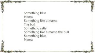 Underworld - Something Like a Mama Lyrics